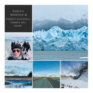 Perito Moreno Argentina and Parque Nacional Torres Del Paine Chile
